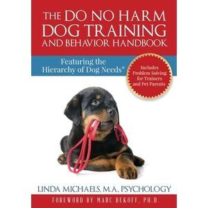 The Do No Harm Dog Training and Behavior Handbook: Featuring the Hierarchy of Do